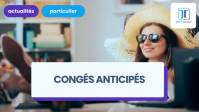 Congés payés anticipés dès la première année d'embauche : est-ce possible ?
